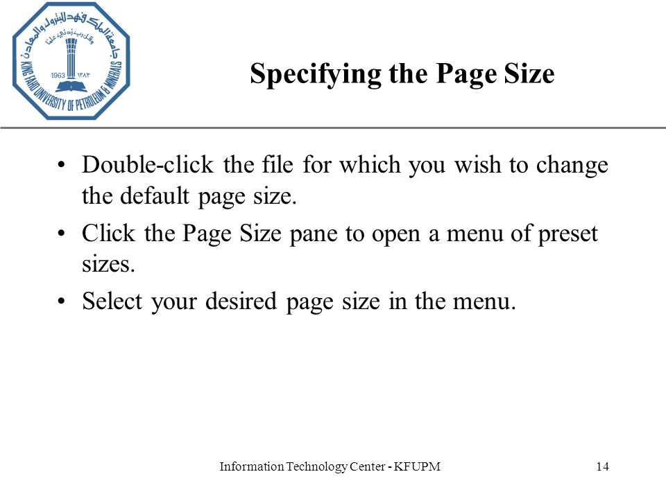 XP Information Technology Center - KFUPM14 Specifying the Page Size Double-click the file for which you wish to change the default page size.