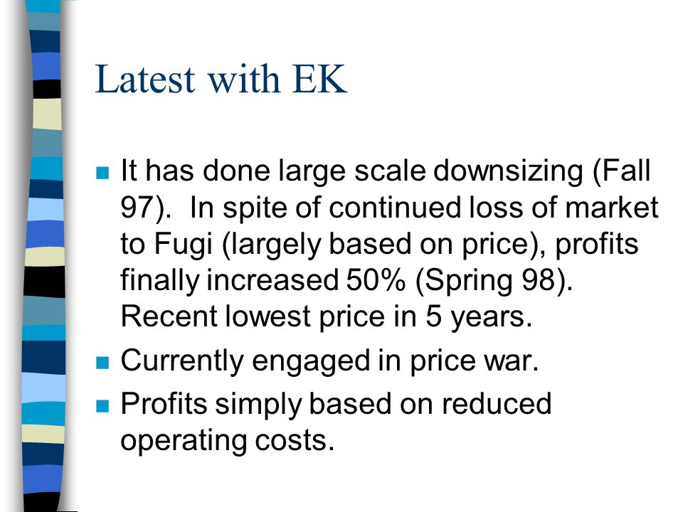 Latest with EK n It has done large scale downsizing (Fall 97).