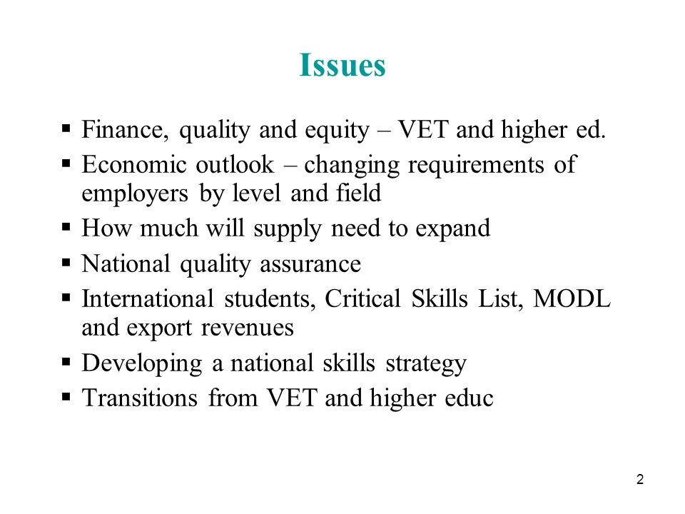 2 Issues  Finance, quality and equity – VET and higher ed.