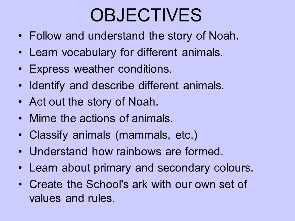Noah S Ark Objectives Follow And Understand The Story Of Noah Learn Vocabulary For Different Animals Express Weather Conditions Identify And Describe Ppt Download