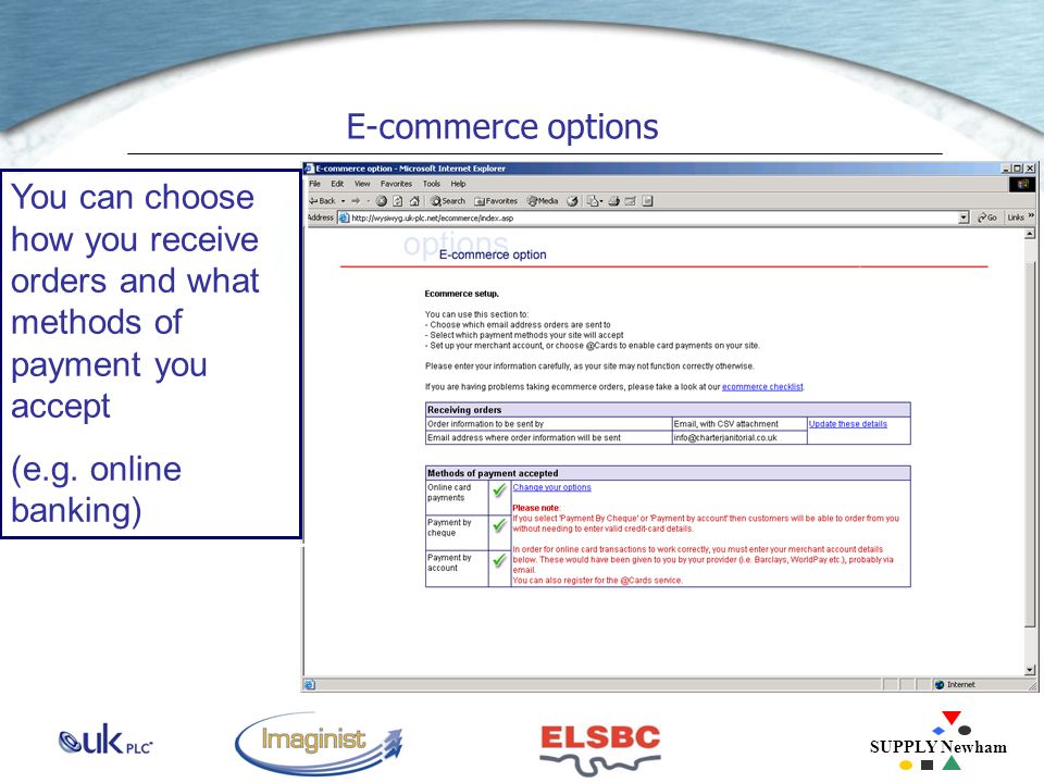 SUPPLY Newham E-commerce options You can choose how you receive orders and what methods of payment you accept (e.g.
