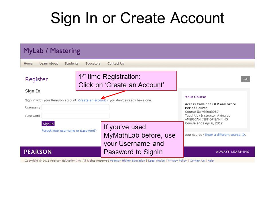 Sign In or Create Account Temporary Access Feature – CourseCompass and MyLab / Mastering New Design7 1 st time Registration: Click on ‘Create an Account’ If you’ve used MyMathLab before, use your Username and Password to SignIn