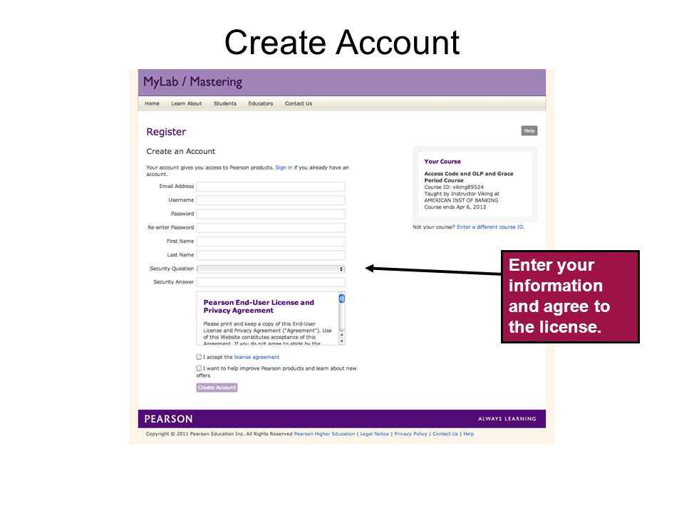 Create Account Temporary Access Feature – CourseCompass and MyLab / Mastering New Design8 Enter your information and agree to the license.