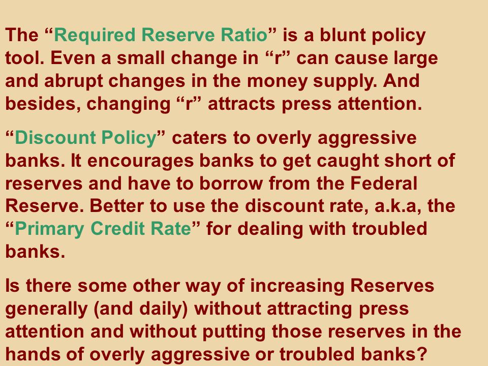 The Required Reserve Ratio is a blunt policy tool.