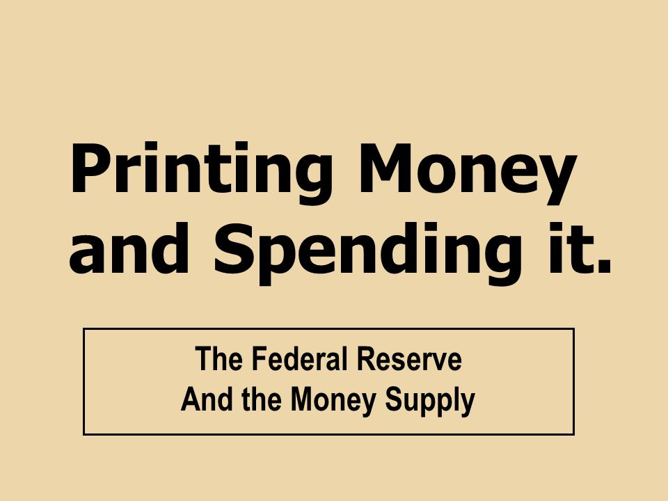 Printing Money and Spending it. The Federal Reserve And the Money Supply