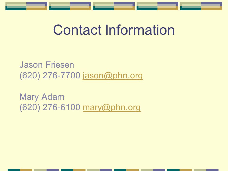Contact Information Jason Friesen (620) Mary Adam (620)