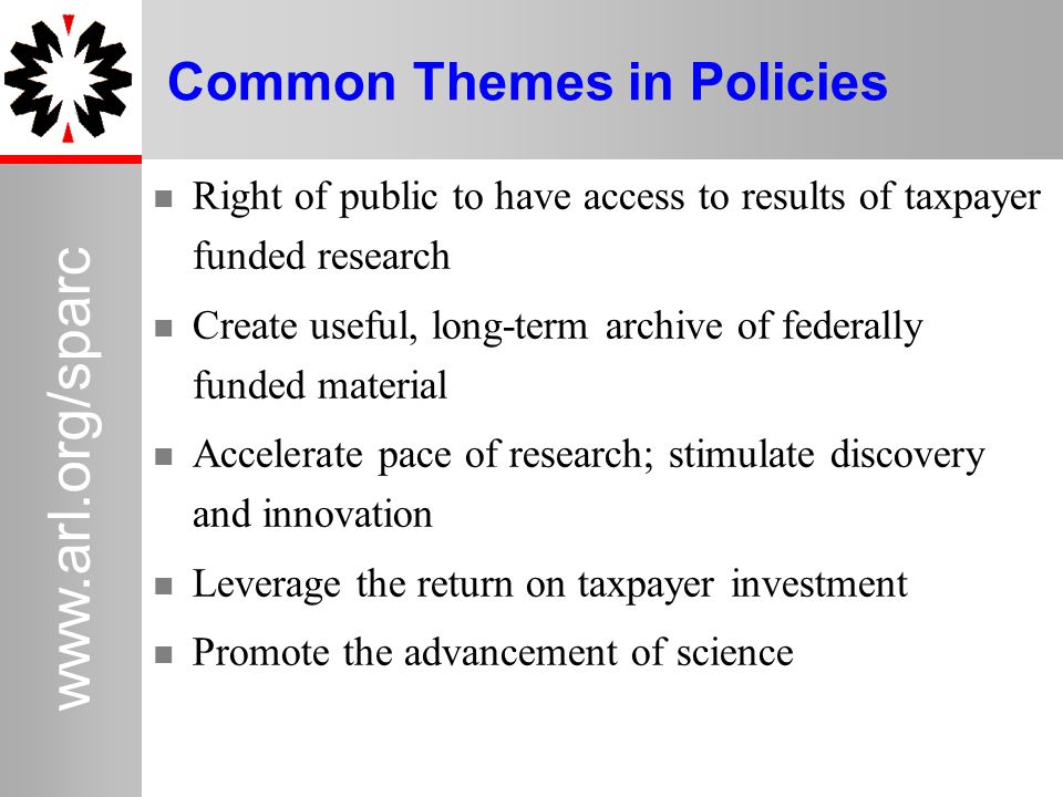 38   Common Themes in Policies Right of public to have access to results of taxpayer funded research Create useful, long-term archive of federally funded material Accelerate pace of research; stimulate discovery and innovation Leverage the return on taxpayer investment Promote the advancement of science