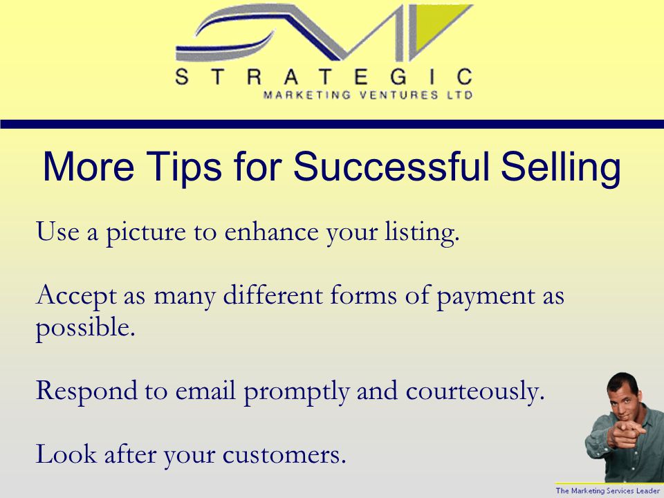Tips for Successful Selling Describe the goods as fully as possible.