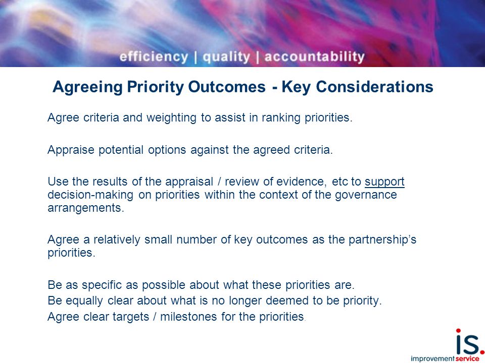 Agreeing Priority Outcomes - Key Considerations Agree criteria and weighting to assist in ranking priorities.