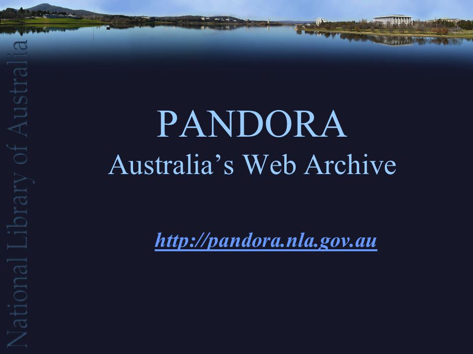 PANDORA Australia's Web Archive Library Science Talks SNL/CERN, September  2004 Paul Koerbin Digital Archiving Branch National Library of Australia -  ppt download