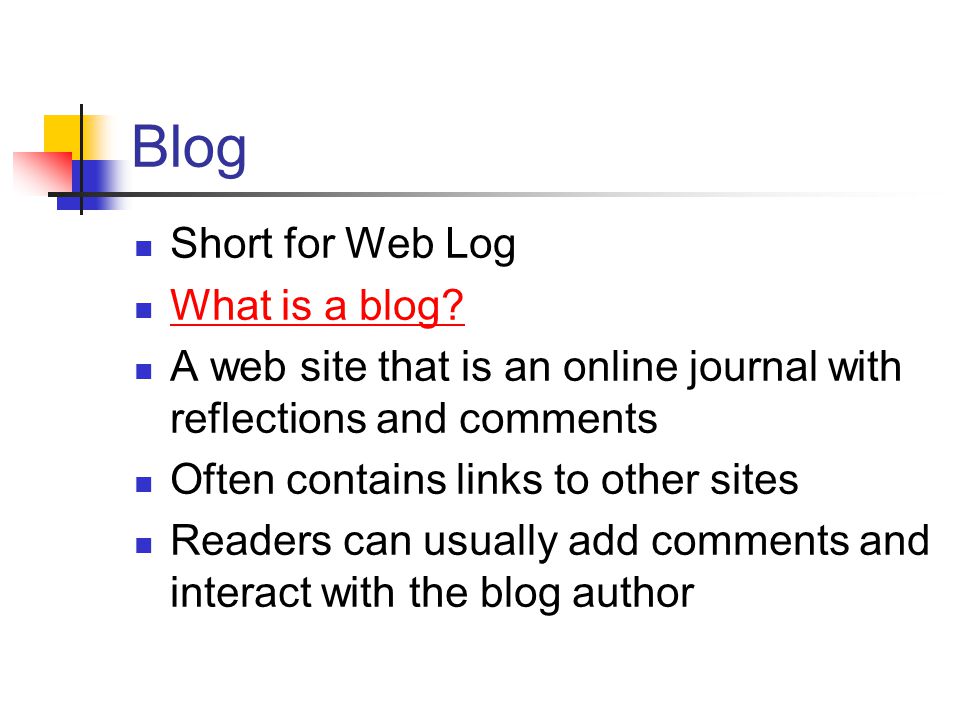 Blog Short for Web Log What is a blog.