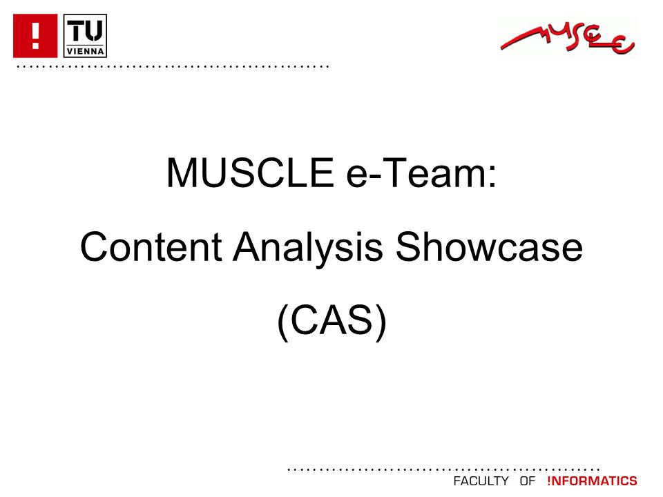 MUSCLE e-Team: Content Analysis Showcase (CAS)