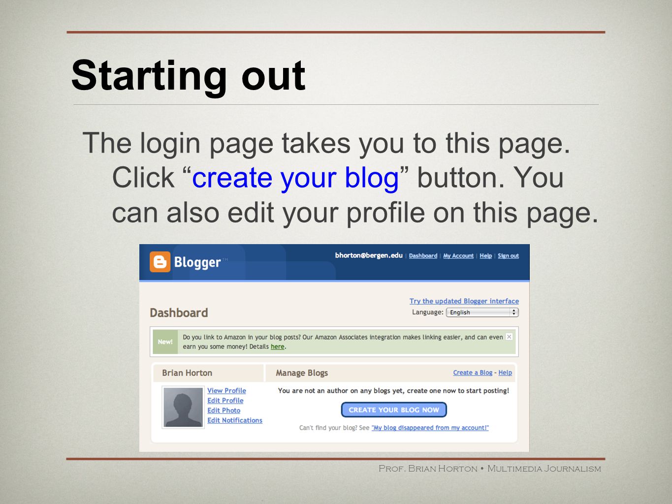 Starting out Prof. Brian Horton Multimedia Journalism The login page takes you to this page.