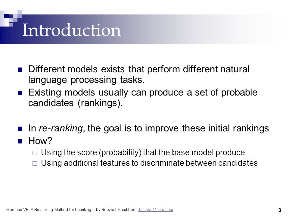 Modified VP: A Re-ranking Method for Chunking – by Roozbeh Farahbod, 3 Introduction Different models exists that perform different natural language processing tasks.