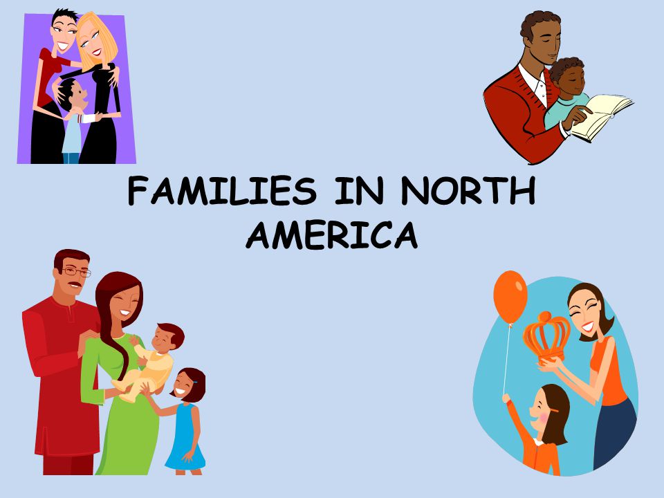 FAMILIES IN NORTH AMERICA