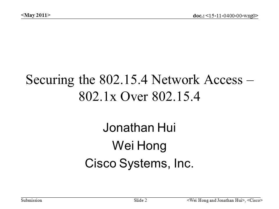 doc.: Submission Securing the Network Access – 802.1x Over Jonathan Hui Wei Hong Cisco Systems, Inc., Slide 2