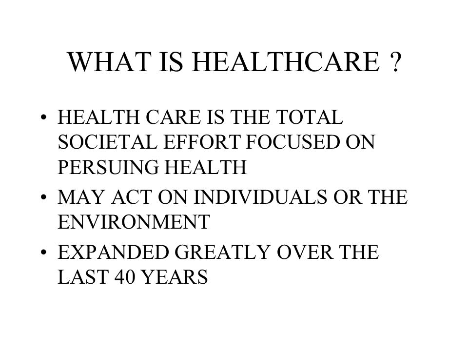 WHAT IS HEALTHCARE .