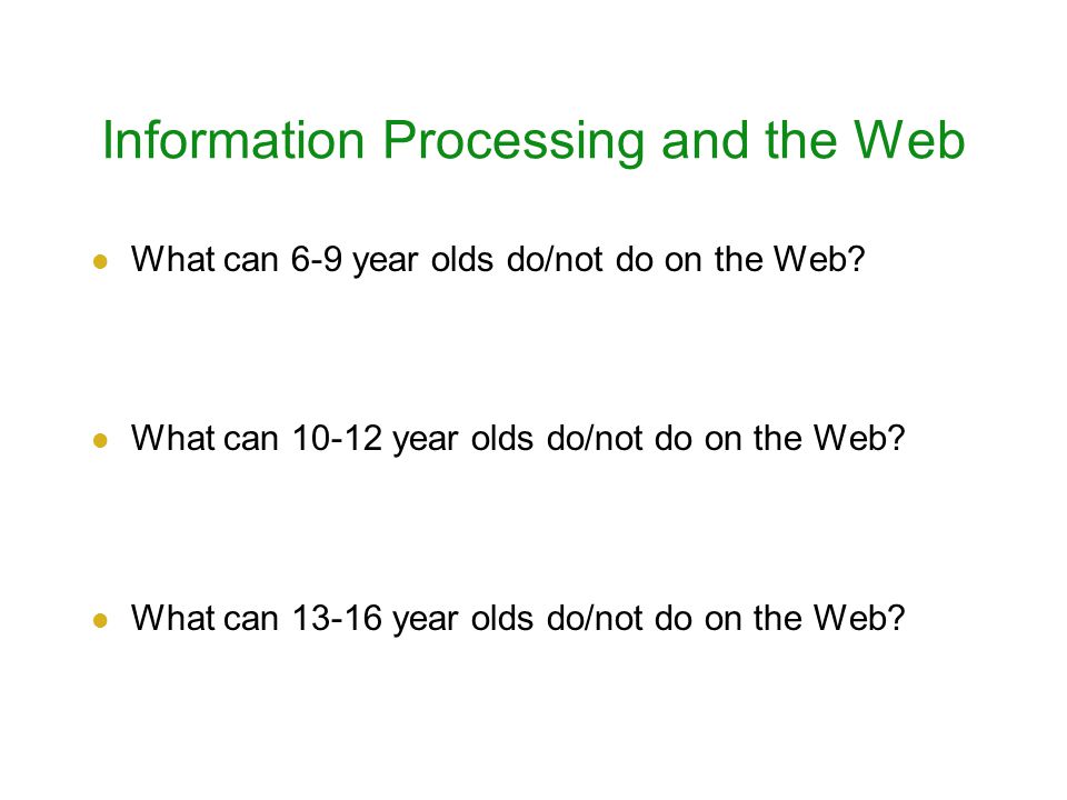 Information Processing and the Web What can 6-9 year olds do/not do on the Web.
