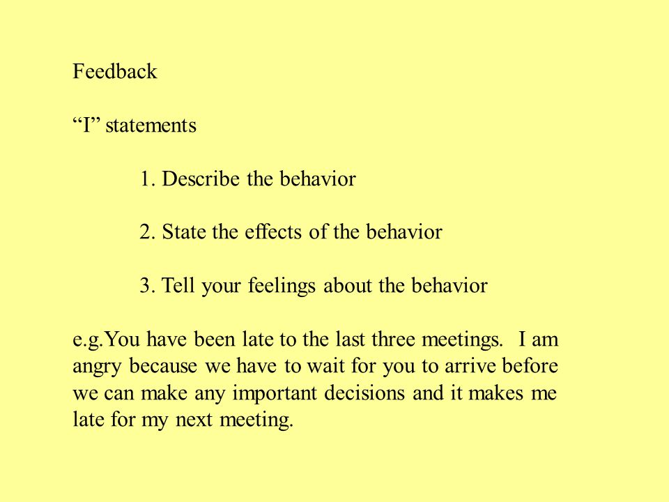 Feedback I statements 1. Describe the behavior 2.