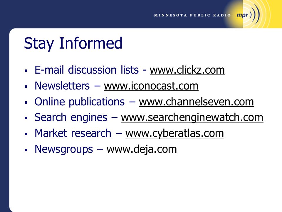 Stay Informed   discussion lists -    Newsletters –    Online publications –    Search engines –    Market research –    Newsgroups –