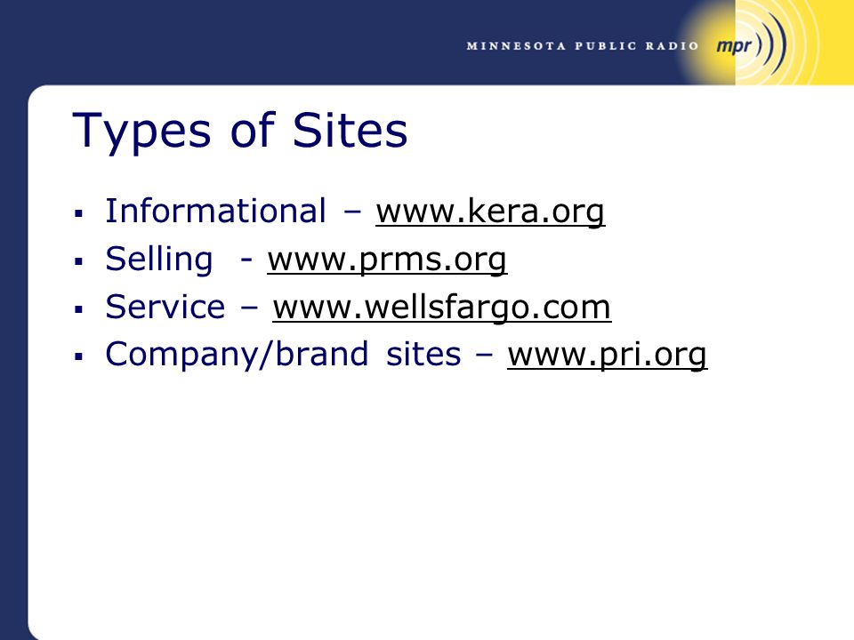 Types of Sites  Informational –    Selling -    Service –    Company/brand sites –