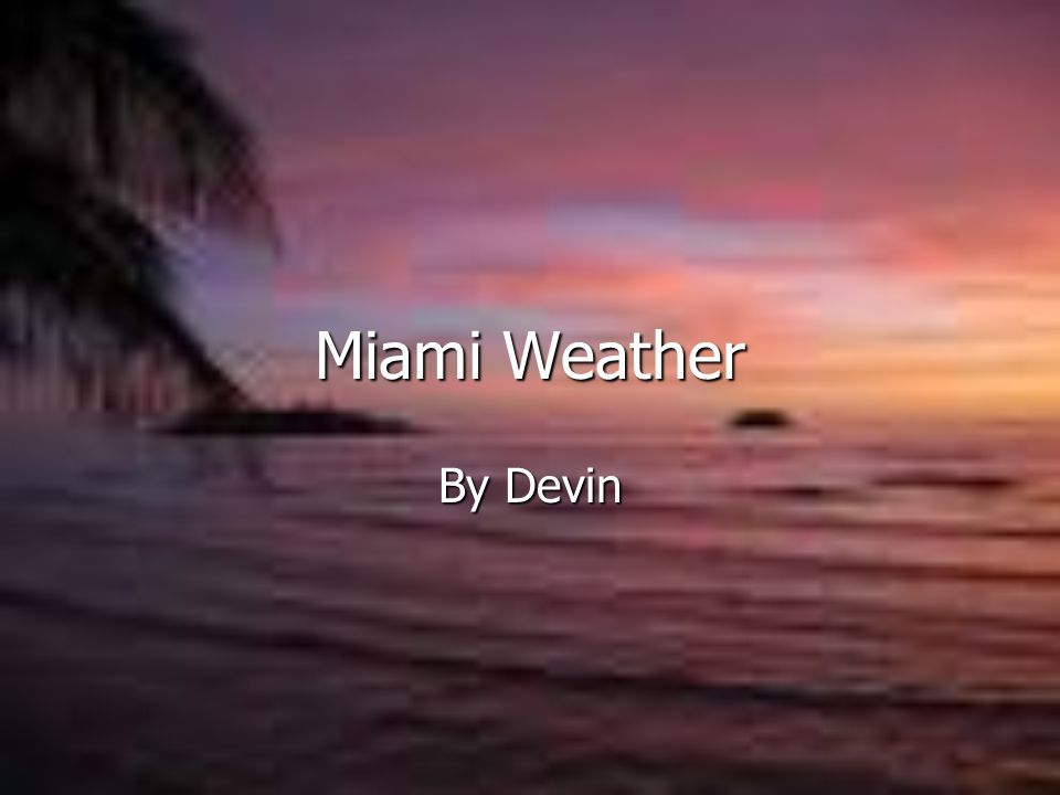 By Devin Miami Weather