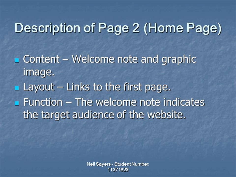 Neil Sayers - Student Number: Description of Page 2 (Home Page) Content – Welcome note and graphic image.