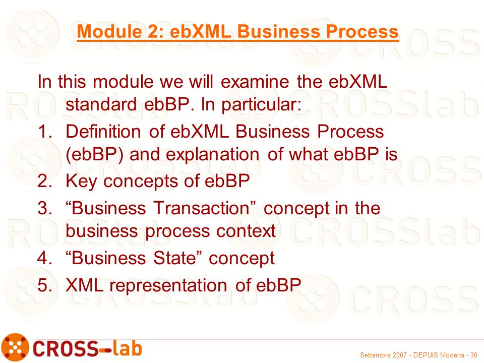 Settembre DEPUIS Modena - 30 Module 2: ebXML Business Process In this module we will examine the ebXML standard ebBP.