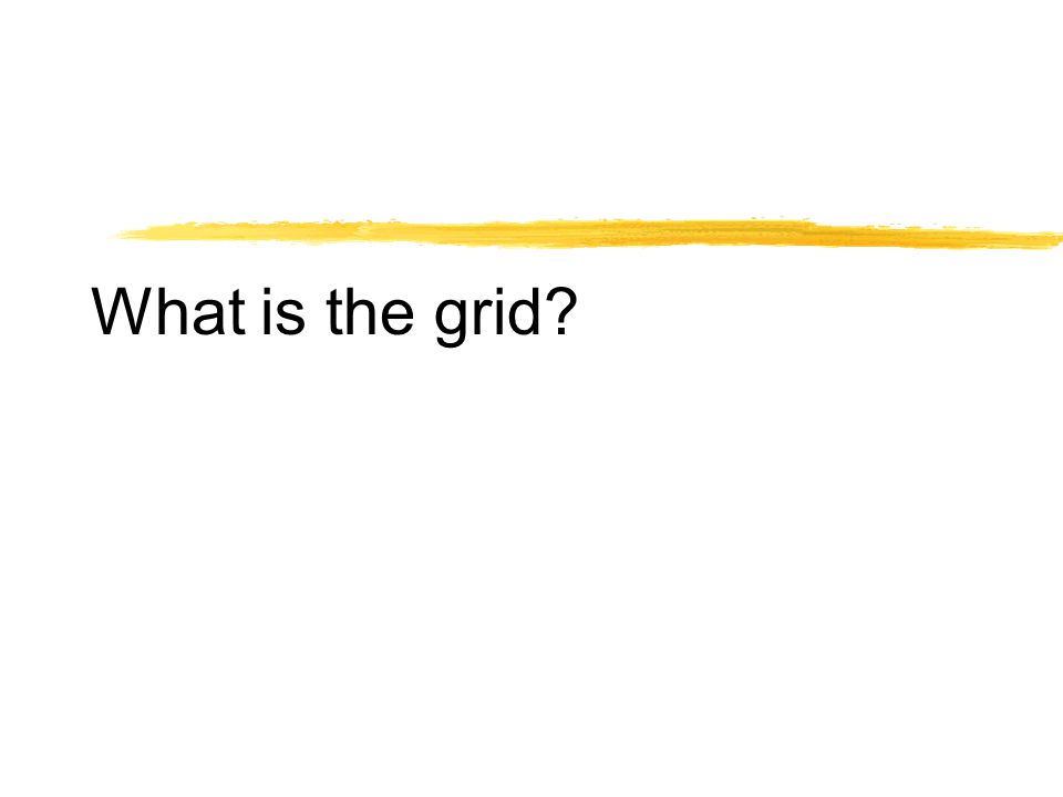 What is the grid
