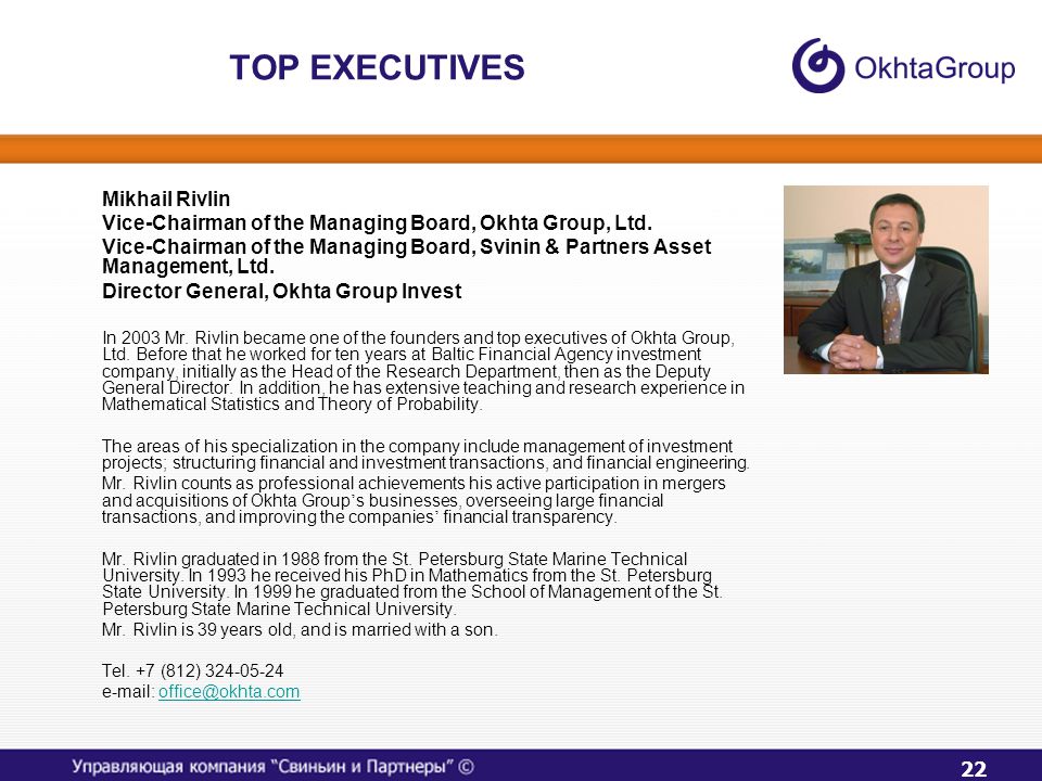22 TOP EXECUTIVES Mikhail Rivlin Vice-Chairman of the Managing Board, Okhta Group, Ltd.