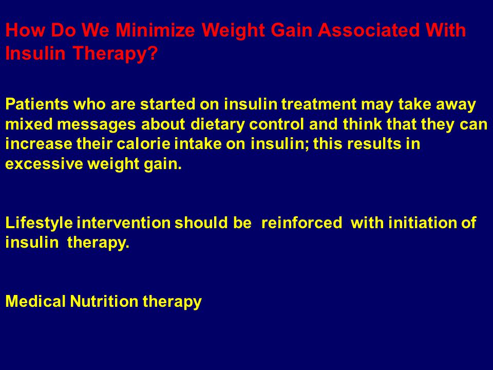 How Do We Minimize Weight Gain Associated With Insulin Therapy.
