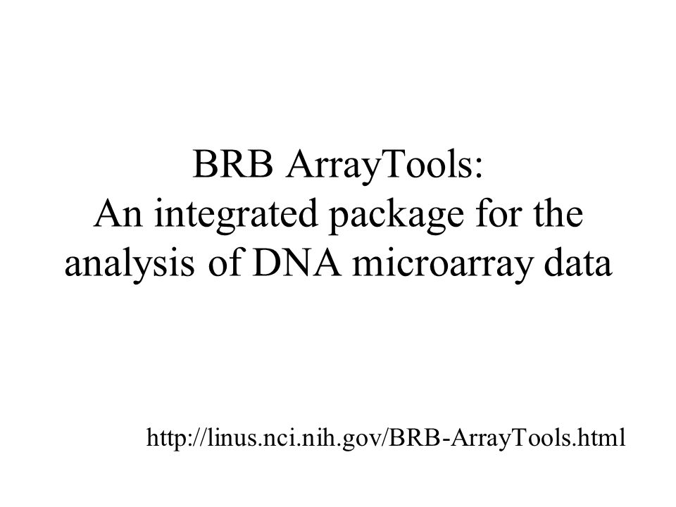 BRB ArrayTools: An integrated package for the analysis of DNA microarray data