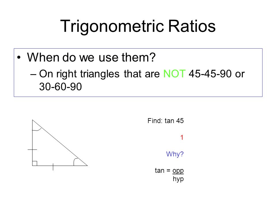 Trigonometric Ratios When do we use them.
