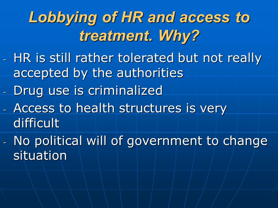 Lobbying of HR and access to treatment. Why.