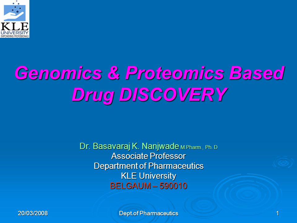 20/03/2008 Dept.of Pharmaceutics 1 Genomics & Proteomics Based Drug DISCOVERY Dr.