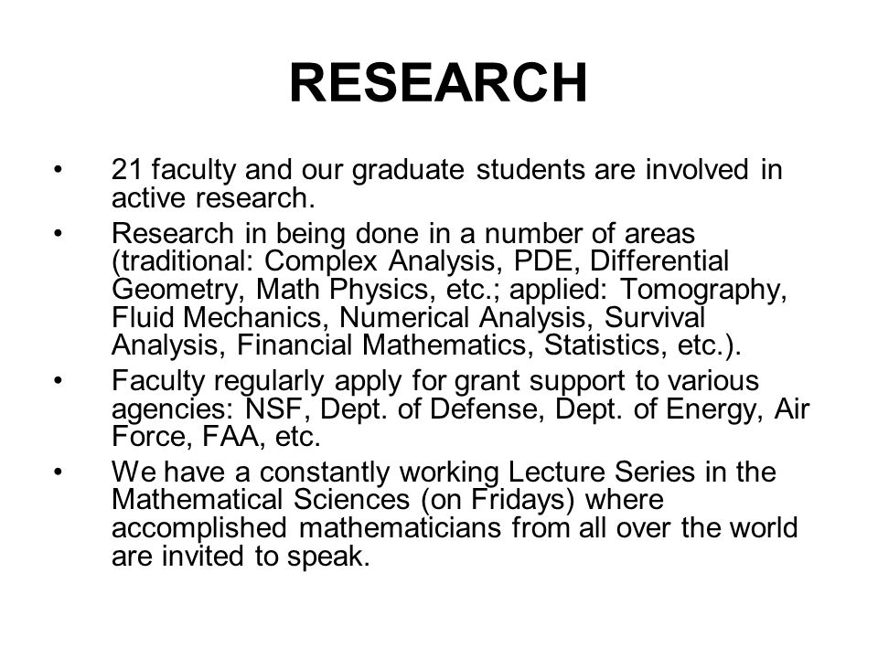 RESEARCH 21 faculty and our graduate students are involved in active research.