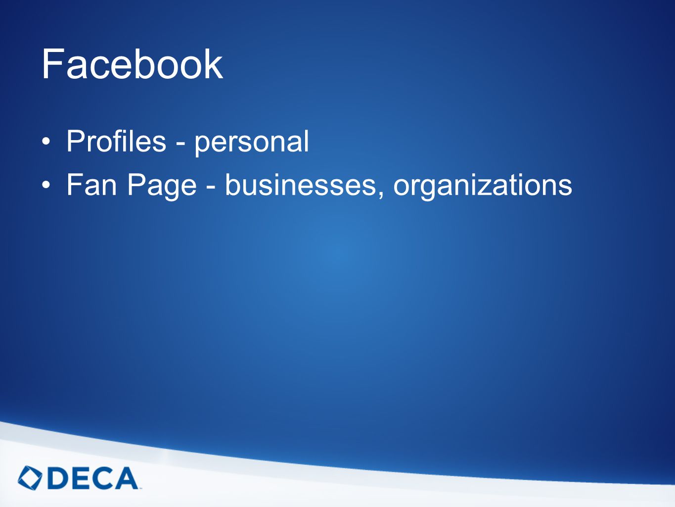 Facebook Profiles - personal Fan Page - businesses, organizations