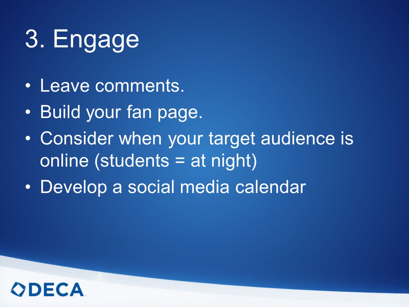 3. Engage Leave comments. Build your fan page.