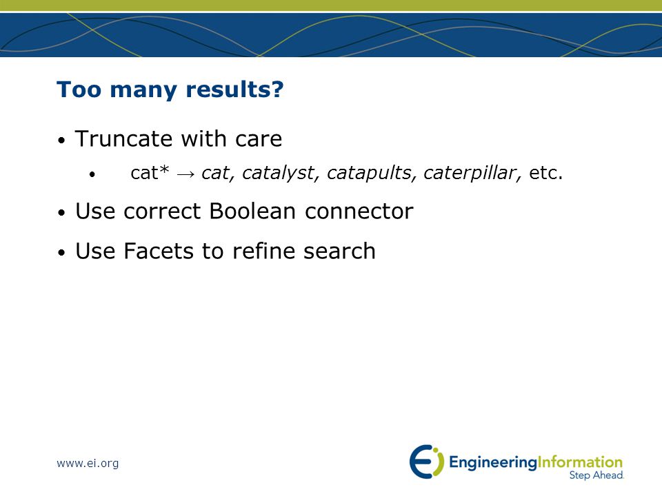 Too many results. Truncate with care cat* → cat, catalyst, catapults, caterpillar, etc.