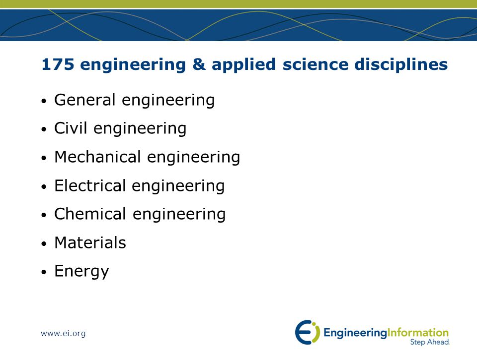 175 engineering & applied science disciplines General engineering Civil engineering Mechanical engineering Electrical engineering Chemical engineering Materials Energy