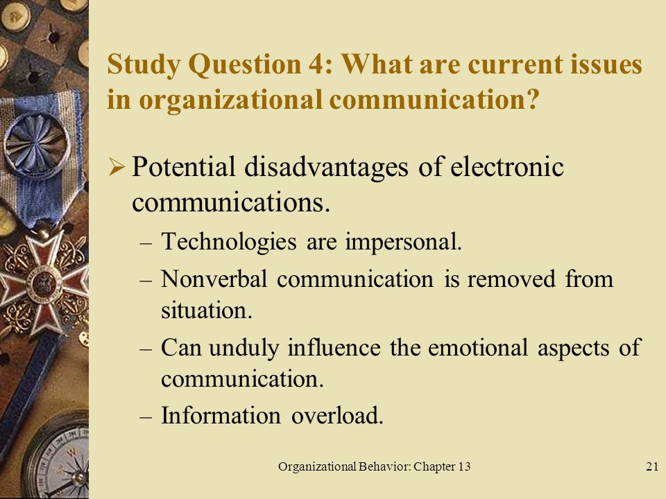 Organizational Behavior: Chapter 1321 Study Question 4: What are current issues in organizational communication.