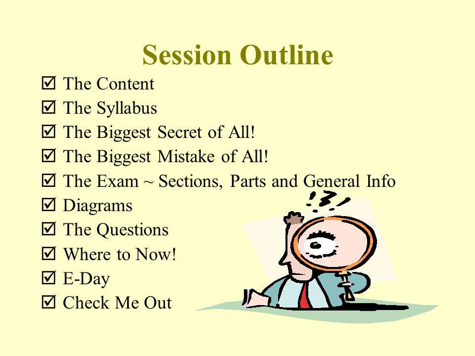 Session Outline  The Content  The Syllabus  The Biggest Secret of All.
