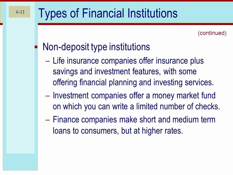 4-11 Types of Financial Institutions  Non-deposit type institutions.