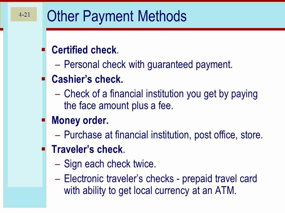 4-21 Other Payment Methods  Certified check. –Personal check with guaranteed payment.