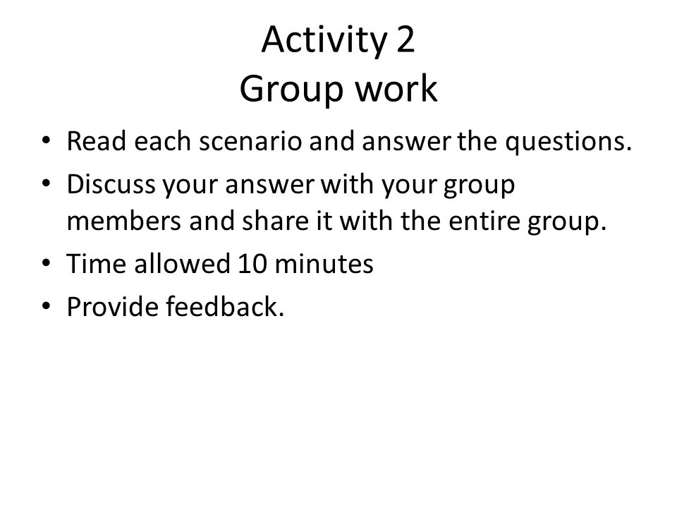 Activity 2 Group work Read each scenario and answer the questions.