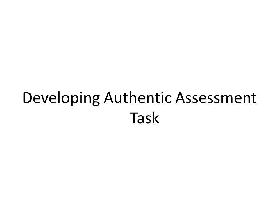 Developing Authentic Assessment Task