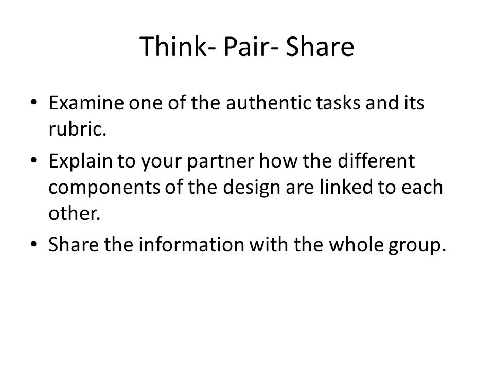 Think- Pair- Share Examine one of the authentic tasks and its rubric.