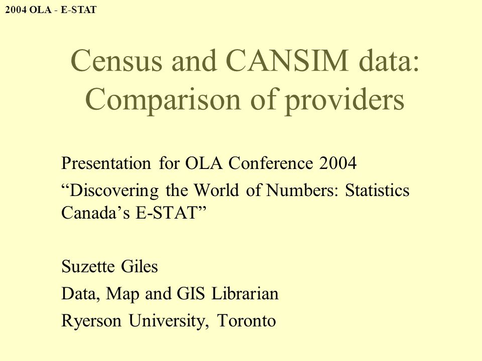 2004 OLA - E-STAT Census and CANSIM data: Comparison of providers ...