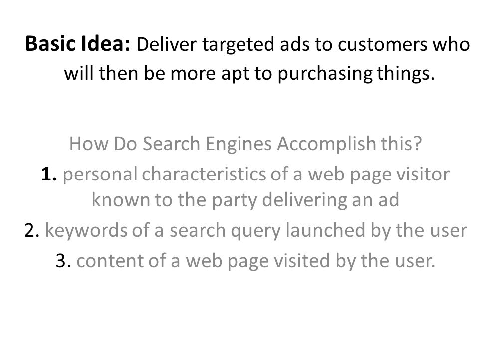 Basic Idea: Deliver targeted ads to customers who will then be more apt to purchasing things.