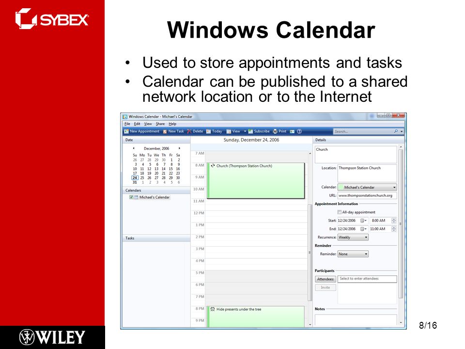 Windows Calendar Used to store appointments and tasks Calendar can be published to a shared network location or to the Internet 8/16